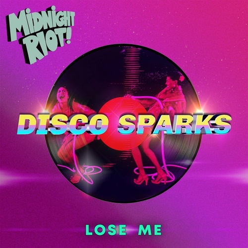 Disco Sparks - Lose Me [MIDRIOTD302]